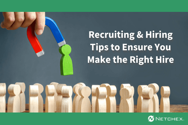 Recruiting and Hiring Tips to Ensure You Make the Right Hire